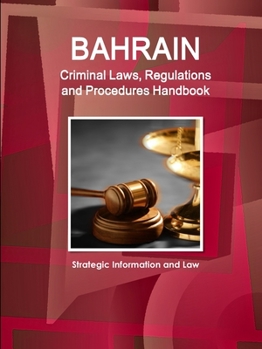 Paperback Bahrain Criminal Laws, Regulations and Procedures Handbook - Strategic Information and Law Book