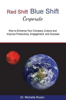 Red Shift Blue Shift: How to Enhance Your Company Culture and Improve Productivity, Engagement, and Success