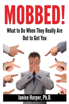 Paperback Mobbed!: What to Do When They Really Are Out to Get You Book