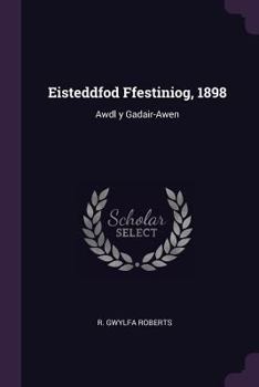 Paperback Eisteddfod Ffestiniog, 1898: Awdl y Gadair-Awen Book