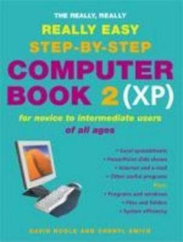 Paperback The Really, Really, Really Easy Step-By-Step Computer Book 2 (XP): For Novice to Intermediate Users of All Ages. Book