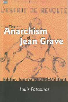 Paperback The Anarchism of Jean Grave: Editor, Journalist and Militant Book