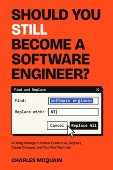 Paperback Should You Still Become a Software Engineer?: A Hiring Manager's Honest Guide to AI, Degrees, Career Changes, and Your First Tech Job Book
