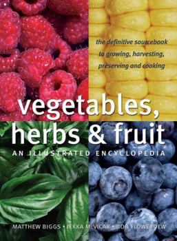 Hardcover Vegetables, Herbs and Fruit: An Illustrated Encyclopedia Book