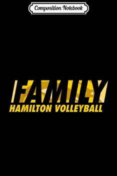 Composition Notebook: Family Hamilton Hawkeyes Volleyball  Journal/Notebook Blank Lined Ruled 6x9 100 Pages