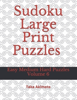 Paperback Sudoku Large Print Puzzles Volume 6: Easy Medium Hard Puzzles Book