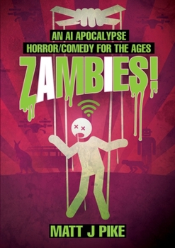 Paperback Zambies! An AI Apocalypse Horror/Comedy for the Ages Book