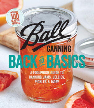 Paperback Ball Canning Back to Basics: A Foolproof Guide to Canning Jams, Jellies, Pickles, and More Book