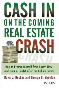 Paperback Cash in on the Coming Real Estate Crash: How to Protect Yourself from Losses Now, and Turn a Profit After the Bubble Bursts Book
