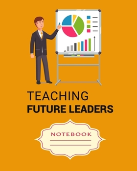 Paperback Teaching Future Leaders: Carefully crafted journal and planner layouts that cover TEACHER'S everything from daily, weekly and monthly planning, Book