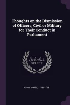 Paperback Thoughts on the Dismission of Officers, Civil or Military for Their Conduct in Parliament Book