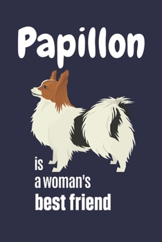 Paperback Papillon is a woman's Best Friend: For Papillon Dog Fans Book