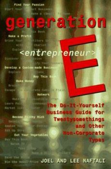 Paperback Generation E: The Do-It-Yourself Business Guide for Twentysomethings and Other Non-Corporate Types Book