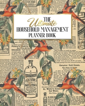 The Ultimate Household Management Planner Book: Bird Ephemera | Home Tracker | Family Record | Calendar | Contacts | Password | School | Medical Dental Babysitter | Goals Financial Budget Expense