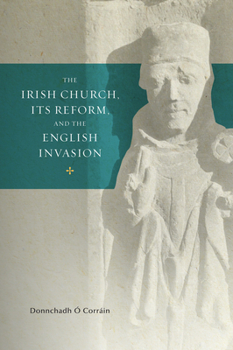 Paperback The Irish Church, Its Reform and the English Invasion: Volume 2 Book