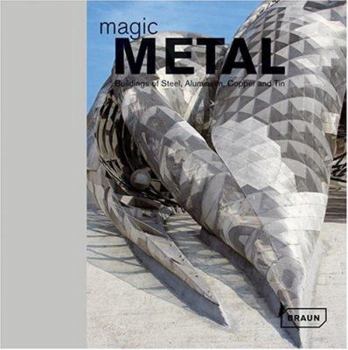 Hardcover Magic Metal: Buildings of Steel, Aluminium, Copper and Tin Book