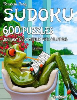 Paperback Famous Frog Sudoku 600 Puzzles With Solutions. 300 Easy and 300 Medium: A Take A Break Series Book
