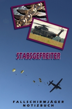 Stabsgefreiter Fallschirmjäger Notizbuch: Perfekt für Soldaten mit dem Dienstgrad: Stabsgefreiter. 120 freie Seiten für deine Notizen und ... oder als Abschieds- Abgä (German Edition)