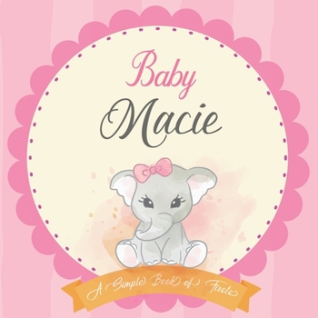 Paperback Baby Macie A Simple Book of Firsts: First Year Baby Book a Perfect Keepsake Gift for All Your Precious First Year Memories Book