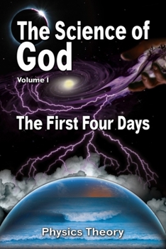 Paperback The Science Of God Volume 1: The First Four Days Book