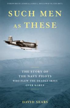 Hardcover Such Men as These: The Story of the Navy Pilots Who Flew the Deadly Skies Over Korea Book