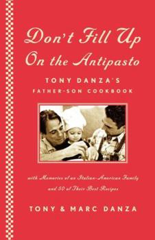Paperback Don't Fill Up on the Antipasto: Tony Danza's Father-Son Cookbook Book