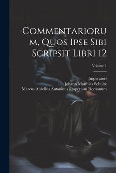 Paperback Commentariorum, Quos Ipse Sibi Scripsit Libri 12; Volume 1 Book