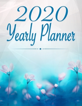 Paperback 2020 Yearly Planner: Calendar - Perfect To Organize Your Month, Week And Year - Monthly And Weekly Planner, Task List And Notes For Every D Book