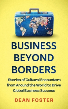 Hardcover Business Across Borders: Short Stories from Around the World to Drive Global Business Success Book