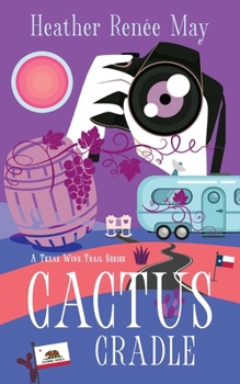 Cactus Cradle: A Texas Wine Trail Series