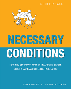 Paperback Necessary Conditions: Teaching Secondary Math with Academic Safety, Quality Tasks, and Effective Facilitation Book