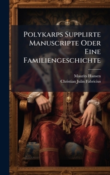 Hardcover Polykarps Supplirte Manuscripte Oder Eine Familiengeschichte [German] Book