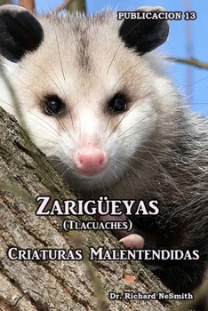 Zarigüeyas (Tlacuaches): Criaturas Malentendidas (Amor por la Naturaleza) (Spanish Edition)