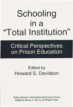 Schooling in a "Total Institution": Critical Perspectives on Prison Education (Critical Studies in Education and Culture Series)
