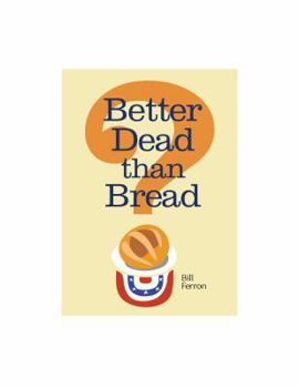 Paperback Better Dead than Bread Book