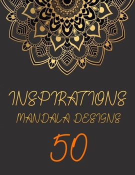 50 Inspiration Mandala designs: adult coloring book stress rilieving zentangle
