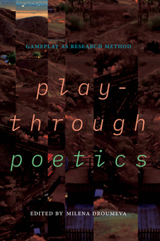 Paperback Playthrough Poetics: Gameplay as Research Method Book