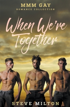 When We're Together: MMM Gay Romance Collection - Book  of the Three Straight