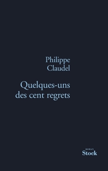 Paperback Quelques Uns Des Cent Regrets [French] Book