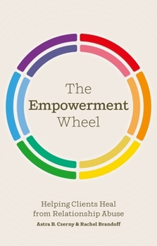 Paperback The Empowerment Wheel: Helping Clients Heal from Relationship Abuse Book