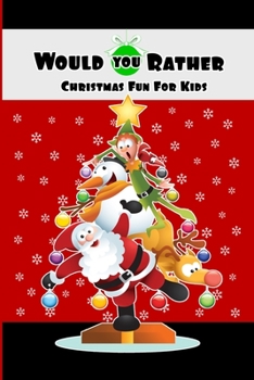 Paperback Would You Rather Christmas Fun For Kids: Wholesome Fun Family Christmas Game & Stocking Stuffer Gift Book