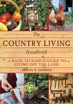 Paperback The Country Living Handbook: A Back-To-Basics Guide to Living Off the Land Book
