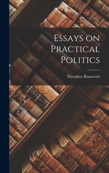 Hardcover Essays on Practical Politics Book