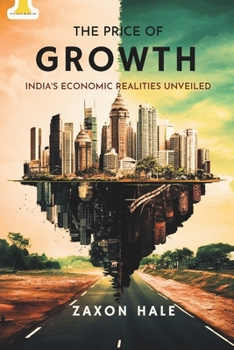 Paperback The Price of Growth: India's Economic Realities Unveiled Book