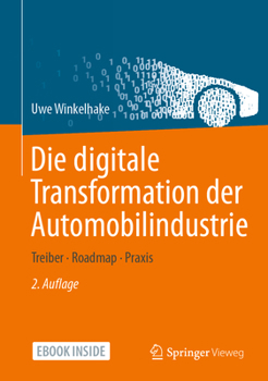 Hardcover Die Digitale Transformation Der Automobilindustrie: Treiber - Roadmap - PRAXIS [German] Book