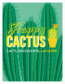 Hardcover Happy Cactus: Cacti, Succulents, and More Book