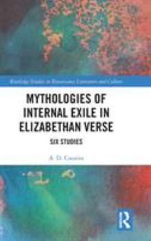 Mythologies of Internal Exile in Elizabethan Verse: Six Studies