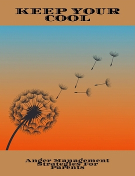 Paperback Keep Your Cool: Anger Management Strategies For Parents Book