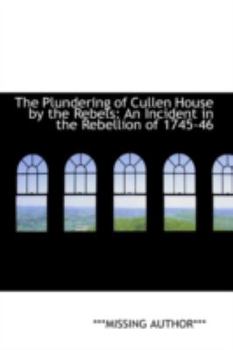 The Plundering of Cullen House by the Rebels: An Incident in the Rebellion of 1745-46