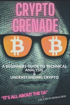 Paperback Crypto Grenade, A Beginners Guide to Technical Analysis & Understanding Crypto Book